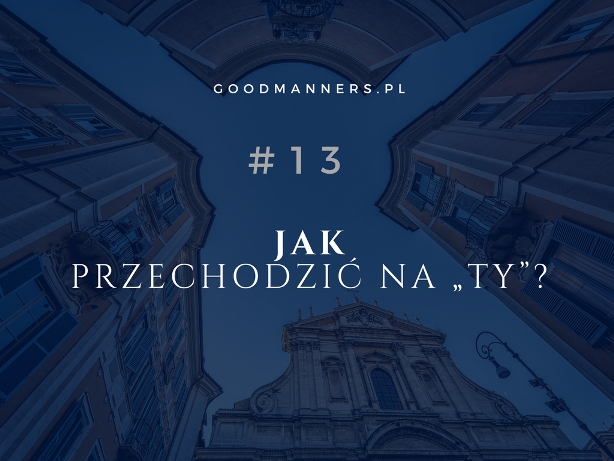 JAK PRZECHODZIĆ NA „TY”?