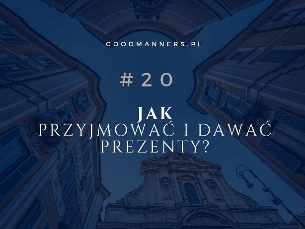 JAK PRZYJMOWAĆ I DAWAĆ PREZENTY?