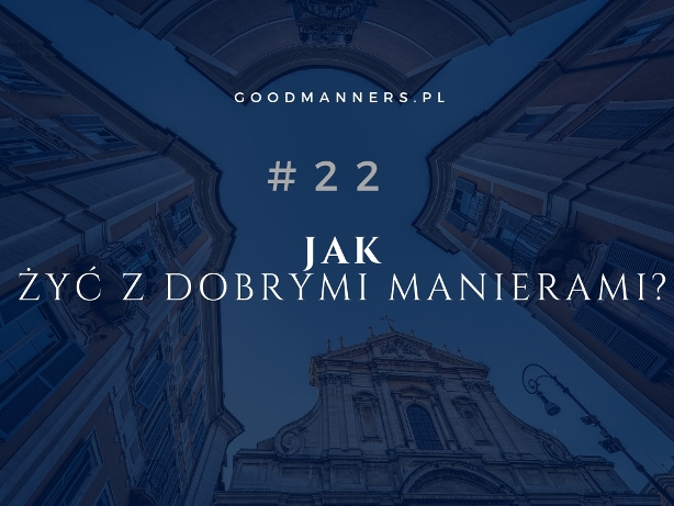 JAK ŻYĆ Z DOBRYMI MANIERAMI?