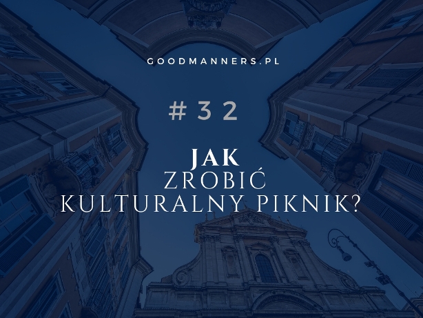 JAK ZROBIĆ KULTURALNY PIKNIK?