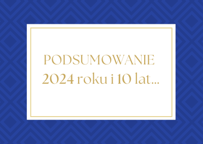 PODSUMOWANIE 2024 ROKU i 10 LAT…