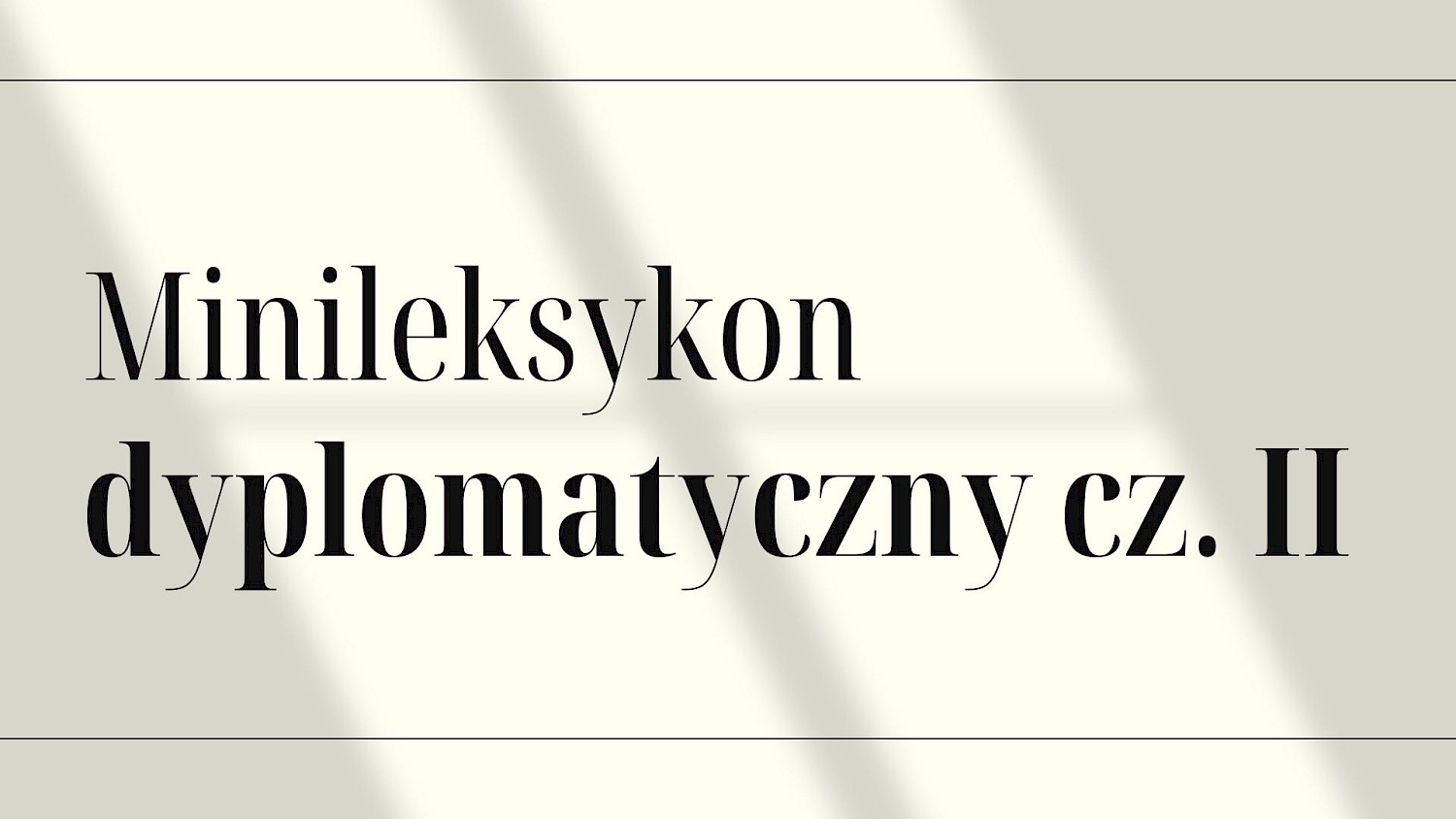 CO JESZCZE ZE ŚWIATA DYPLOMACJI WARTO WIEDZIEĆ [2]?