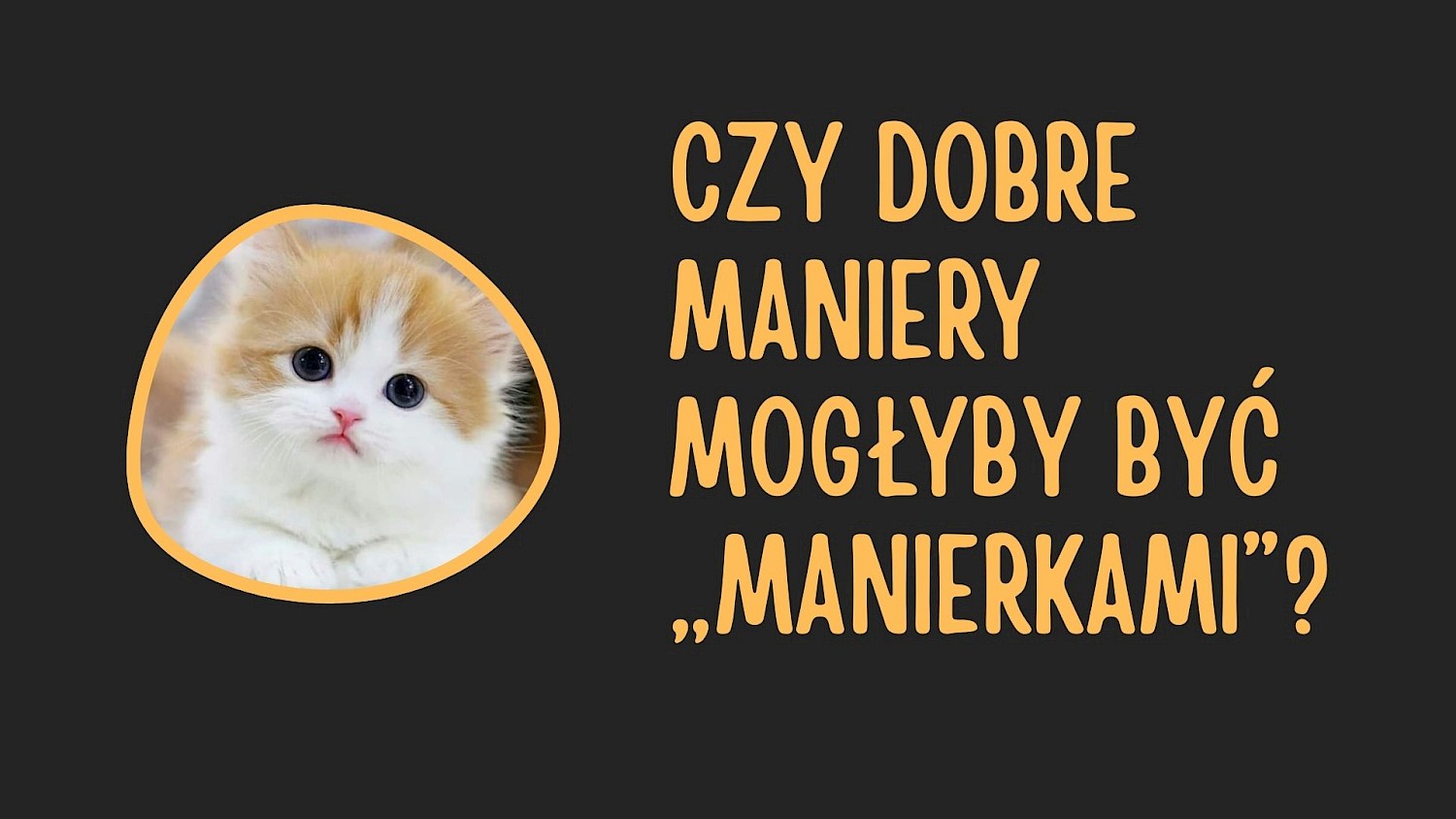 CZY DOBRE MANIERY MOGŁYBY BYĆ „MANIERKAMI”?