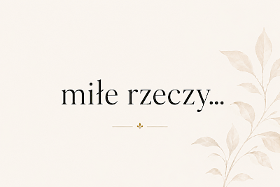 ACH, TE MIŁE RZECZY…